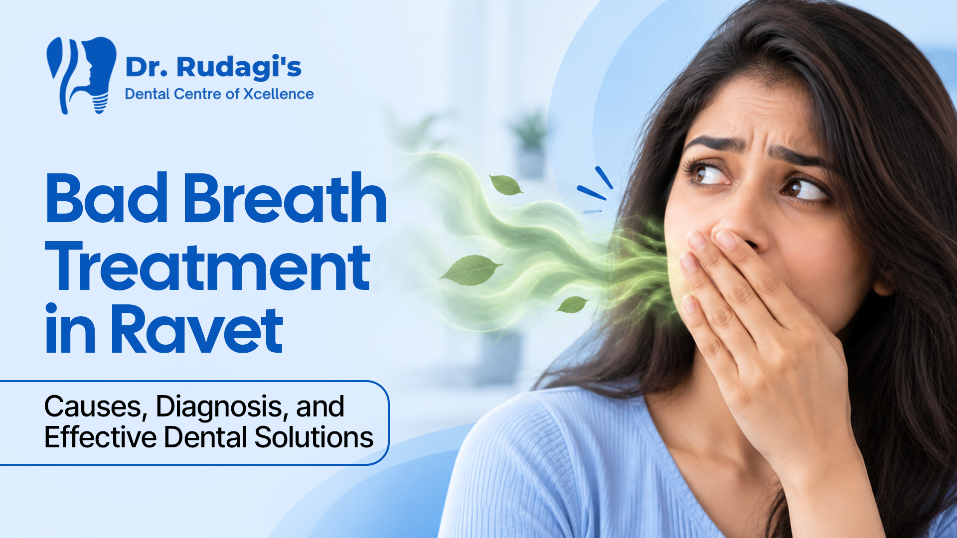 Bad Breath Treatment in Ravet: Causes, Diagnosis, and Effective Dental Solutions