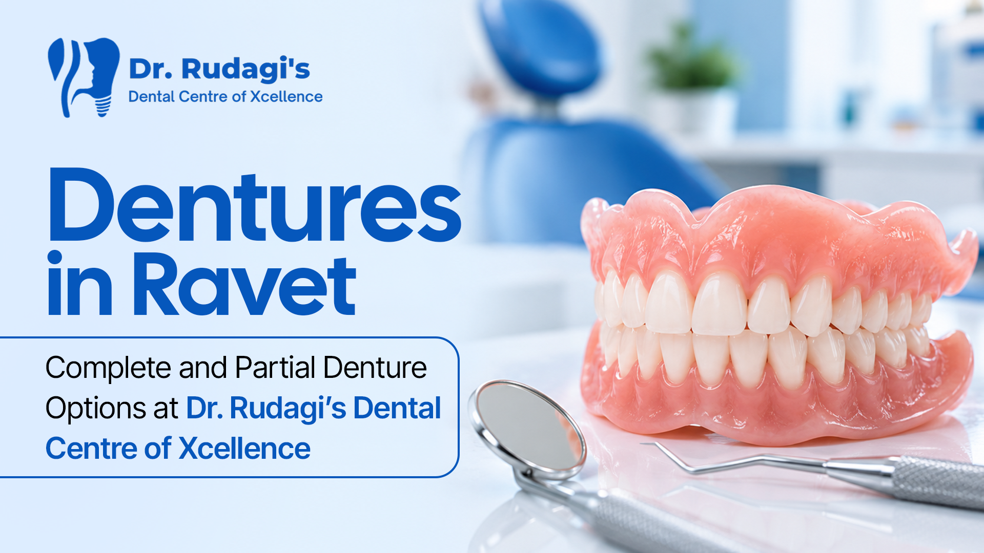 Dentures in Ravet: Complete and Partial Denture Options at Dr. Rudagi’s Dental Centre of Xcellence